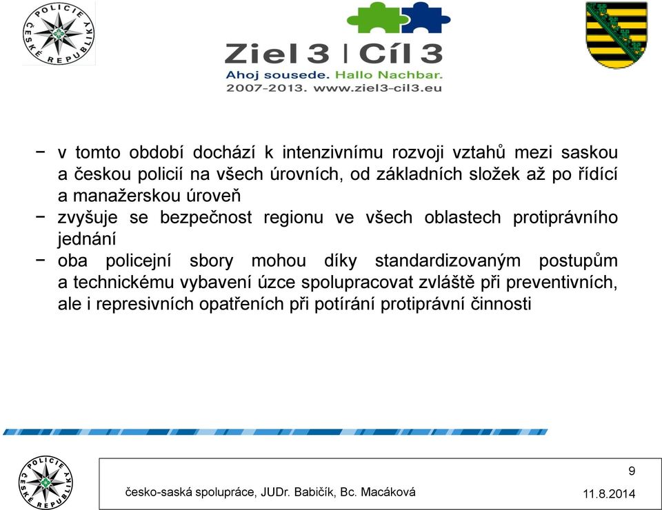 protiprávního jednání oba policejní sbory mohou díky standardizovaným postupům a technickému vybavení