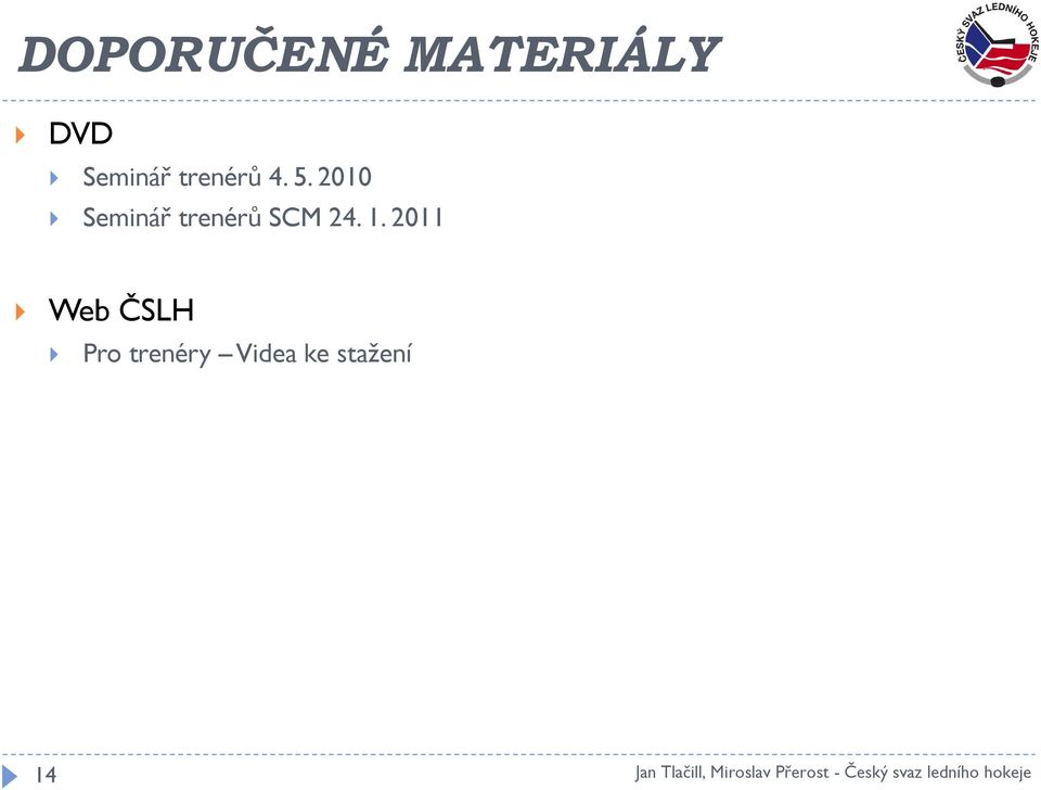 2011 Web ČSLH Pro trenéry Videa ke staţení 14