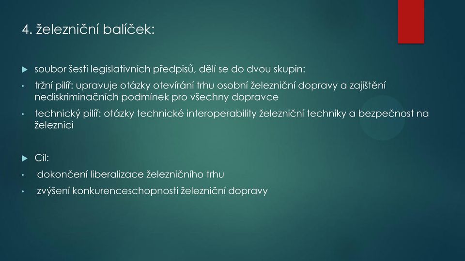 všechny dopravce technický pilíř: otázky technické interoperability železniční techniky a bezpečnost