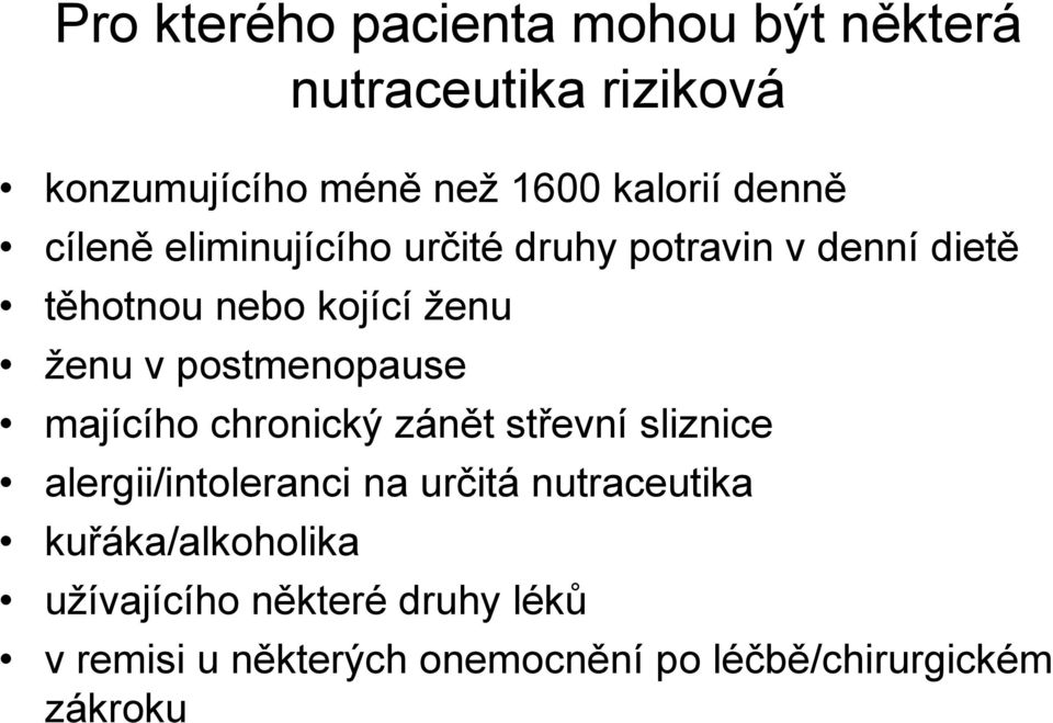 postmenopause majícího chronický zánět střevní sliznice alergii/intoleranci na určitá nutraceutika