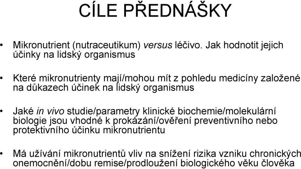 účinek na lidský organismus Jaké in vivo studie/parametry klinické biochemie/molekulární biologie jsou vhodné k