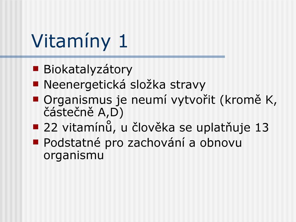 částečně A,D) 22 vitamínů, u člověka se