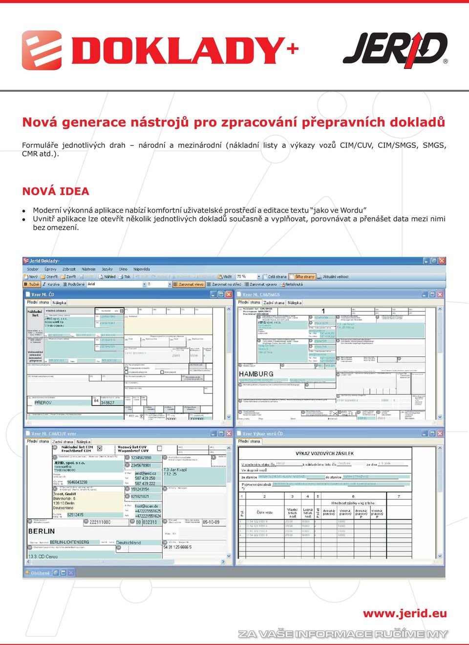 NOVÁ IDEA Moderní výkonná aplikace nabízí komfortní uživatelské prostředí a editace textu jako ve