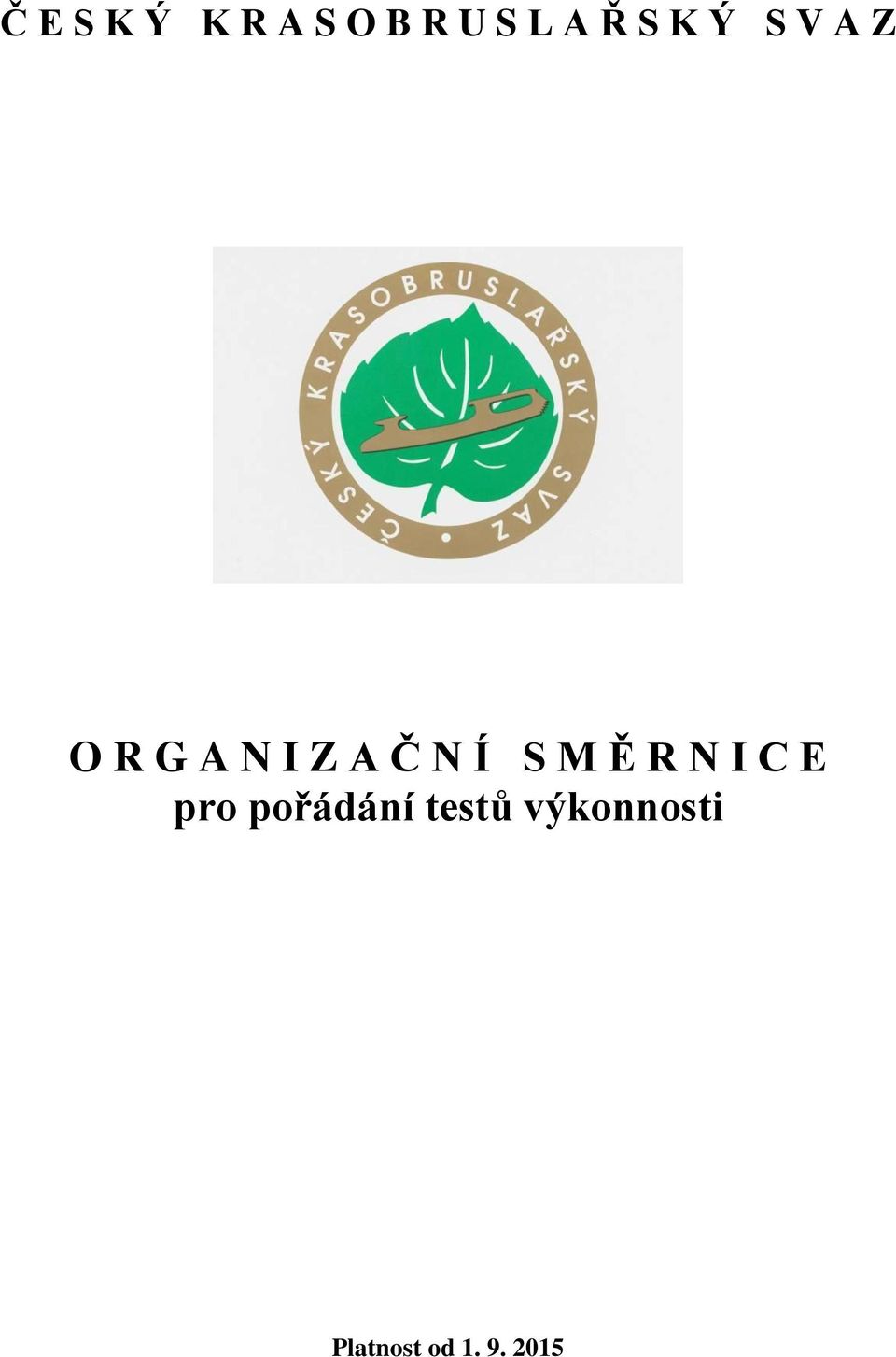 Í S M Ě R N I C E pro pořádání