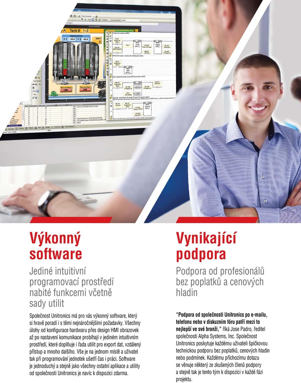 Všechny úlohy od konfigurace hardwaru přes design HMI obrazovek až po nastavení komunikace probíhají v jediném intuitivním prostředí, které doplňuje i řada utilit pro export dat, vzdálený přístup a