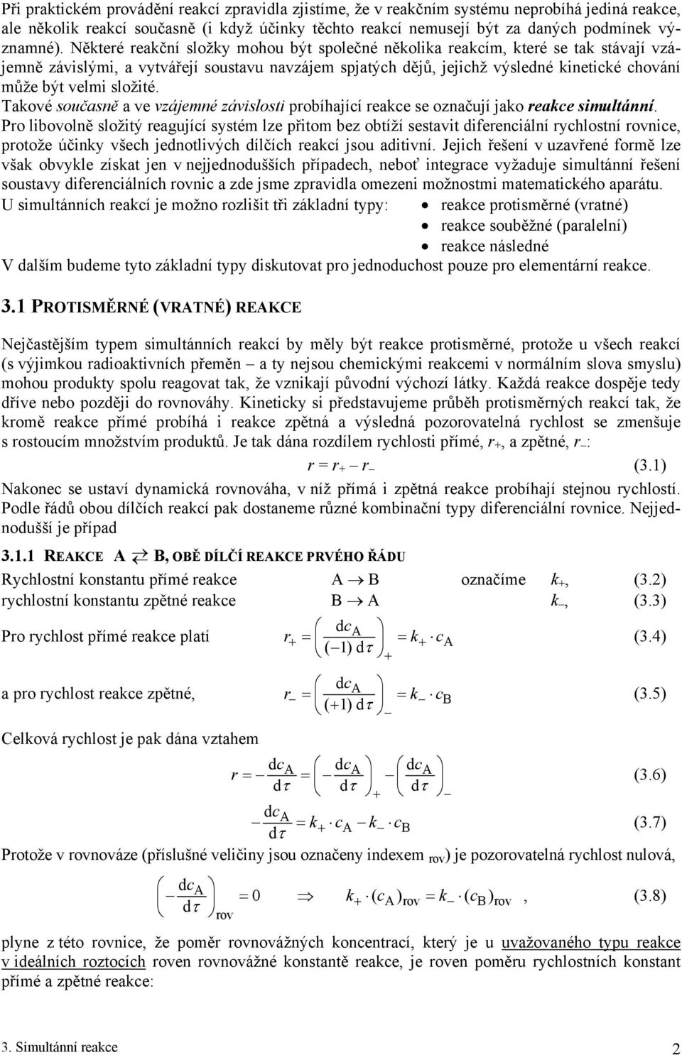 Taové současně a ve vzájemné závslost probíhajíí reae se označují jao reae smultánní.