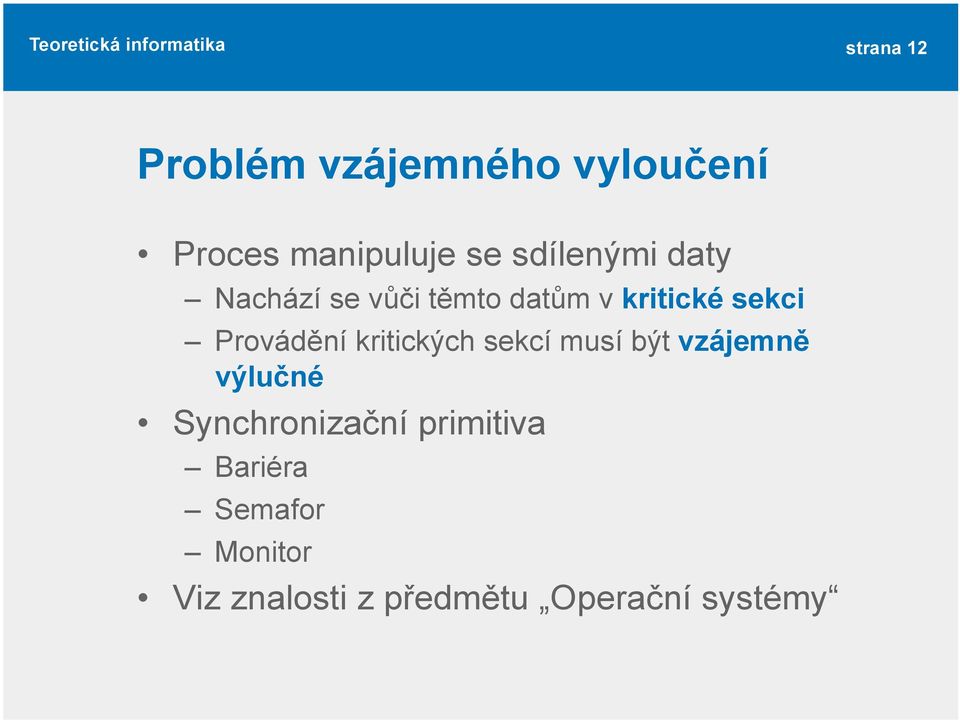 Provádění kritických sekcí musí být vzájemně výlučné