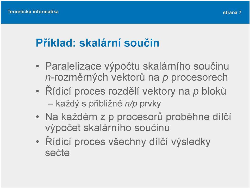 vektory na p bloků každý s přibližně n/p prvky Na každém z p procesorů