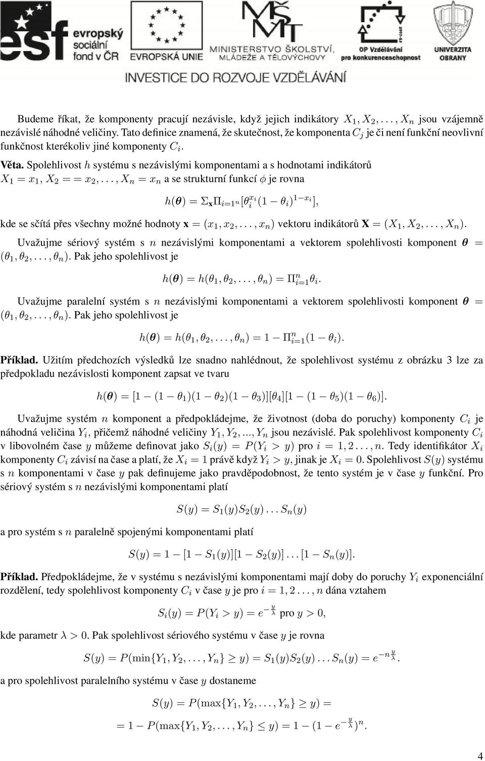 Spolehlivost h systému s nezávislými komponentami a s hodnotami indikátorů X 1 = x 1, X 2 = = x 2,.