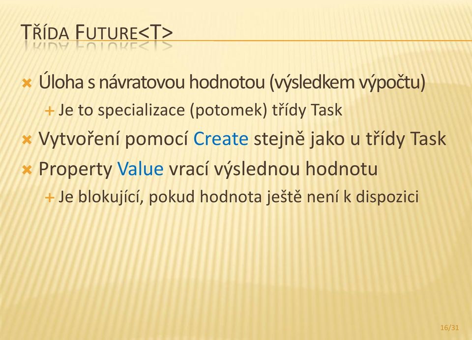 pomocí Create stejně jako u třídy Task Property Value vrací