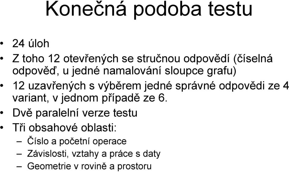 odpovědi ze 4 variant, v jednom případě ze 6.