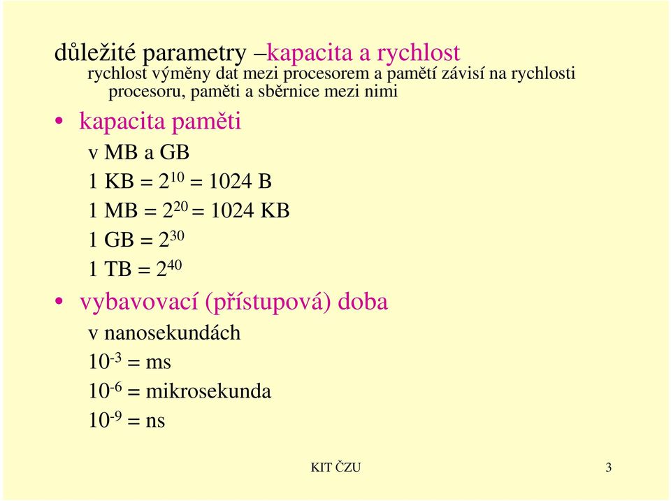 v MB a GB 1 KB = 2 10 = 1024 B 1 MB = 2 20 = 1024 KB 1 GB = 2 30 1 TB = 2 40