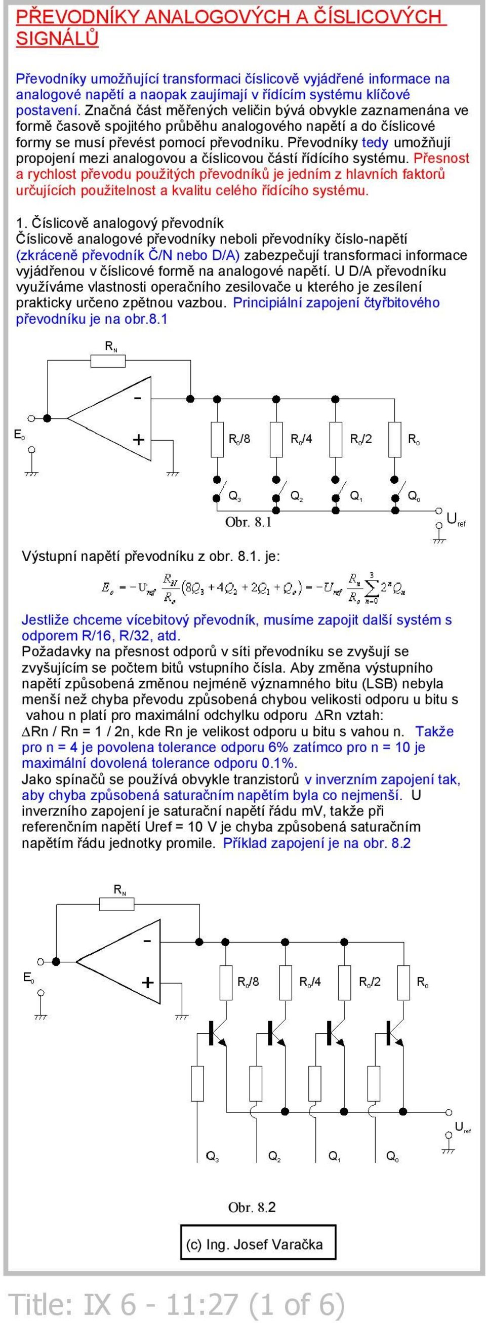 Převodníky tedy umožňují propojení mezi analogovou a číslicovou částí řídícího systému.