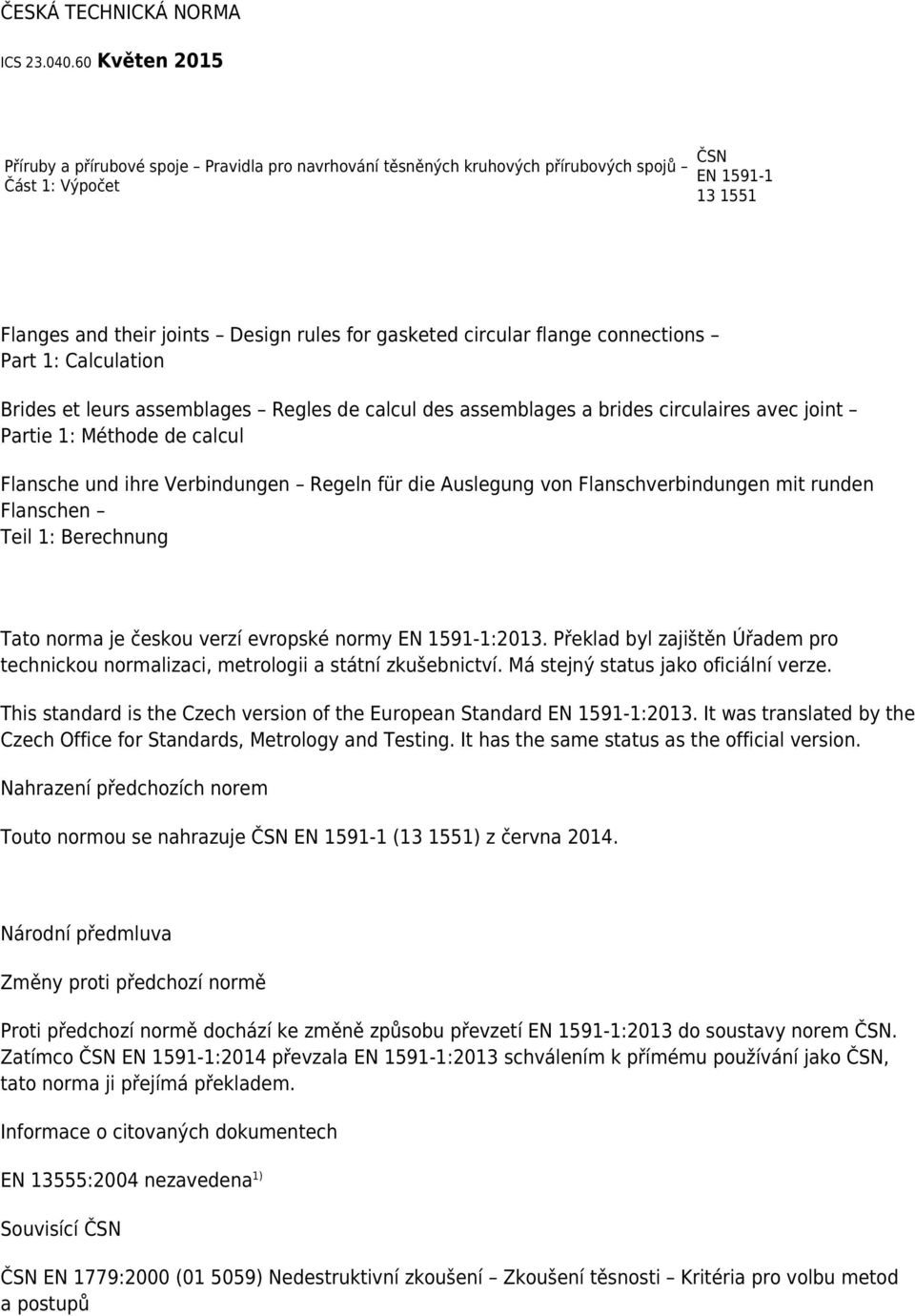 circular flange connections Part 1: Calculation Brides et leurs assemblages Regles de calcul des assemblages a brides circulaires avec joint Partie 1: Méthode de calcul Flansche und ihre Verbindungen