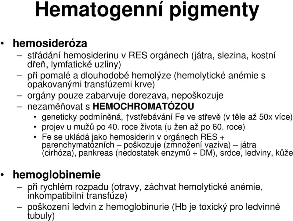 mužů po 40. roce života (u žen až po 60.