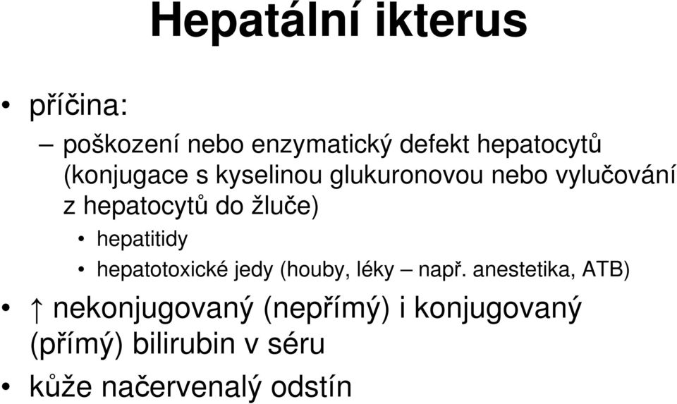 hepatitidy hepatotoxické jedy (houby, léky např.