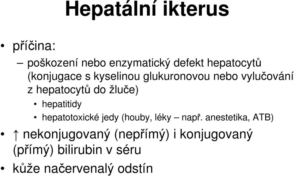 hepatitidy hepatotoxické jedy (houby, léky např.