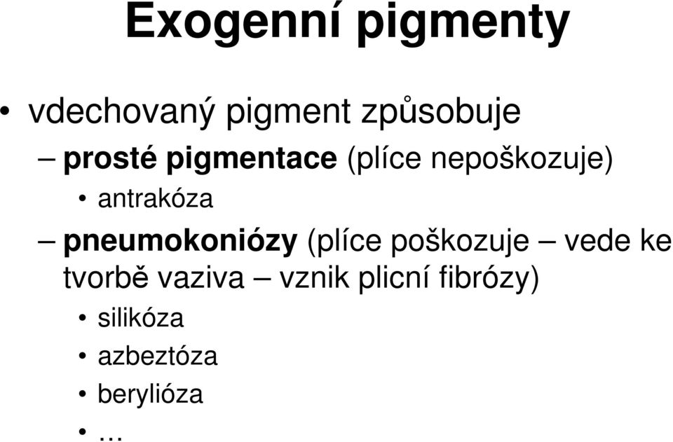 pneumokoniózy (plíce poškozuje vede ke tvorbě