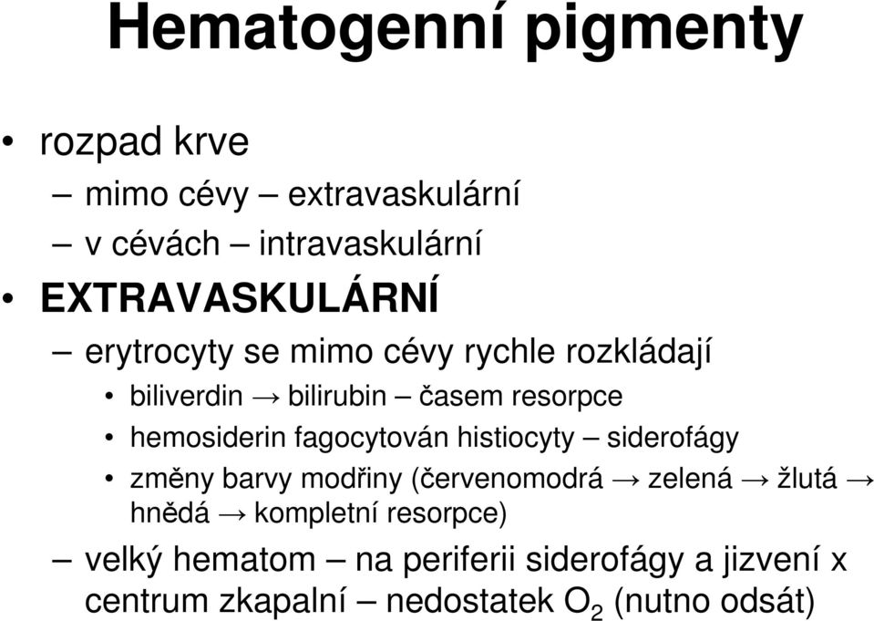 hemosiderin fagocytován histiocyty siderofágy změny barvy modřiny (červenomodrá zelená žlutá