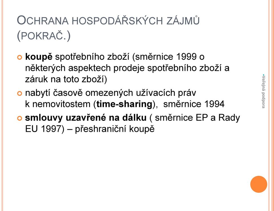 spotřebního zboží a záruk na toto zboží) nabytí časově omezených užívacích práv