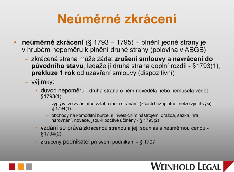 nebo nemusela vědět - 1793(1) vyplývá ze zvláštního vztahu mezi stranami (zčásti bezúplatně, nelze zjistit výši) - 1794(1) obchody na komoditní burze, s investičním nástrojem,