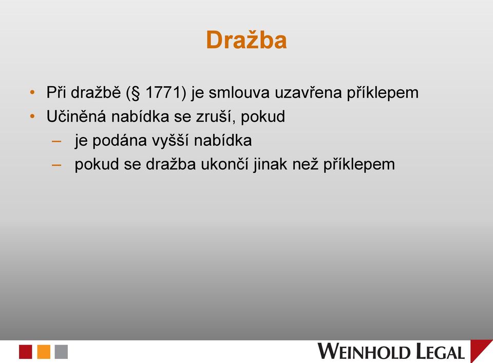 zruší, pokud je podána vyšší nabídka