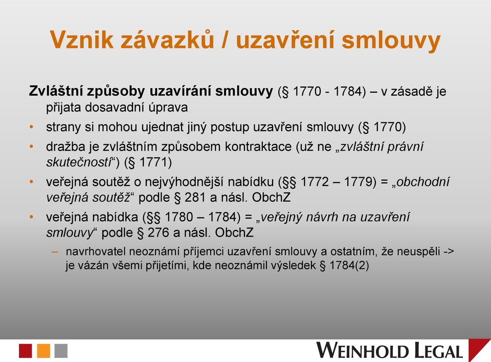 nejvýhodnější nabídku ( 1772 1779) = obchodní veřejná soutěž podle 281 a násl.