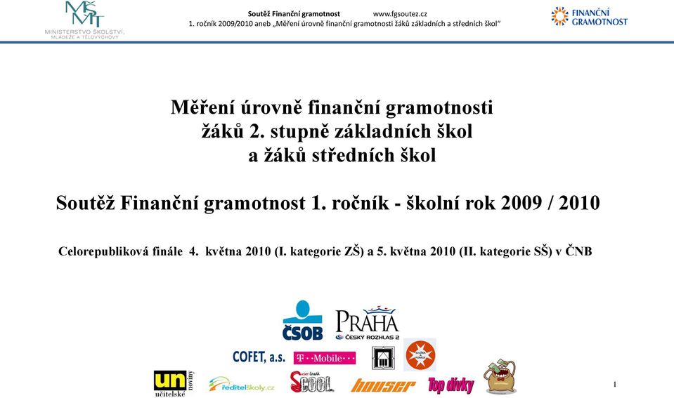 stupně základních škol a žáků středních škol Soutěž Finanční gramotnost