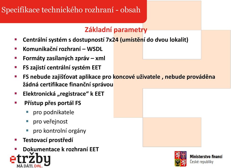 aplikace pro koncové uživatele, nebude prováděna žádná certifikace finanční správou Elektronická registrace k EET