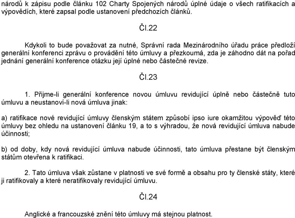 konference otázku její úplné nebo částečné revize. Čl.23 1.