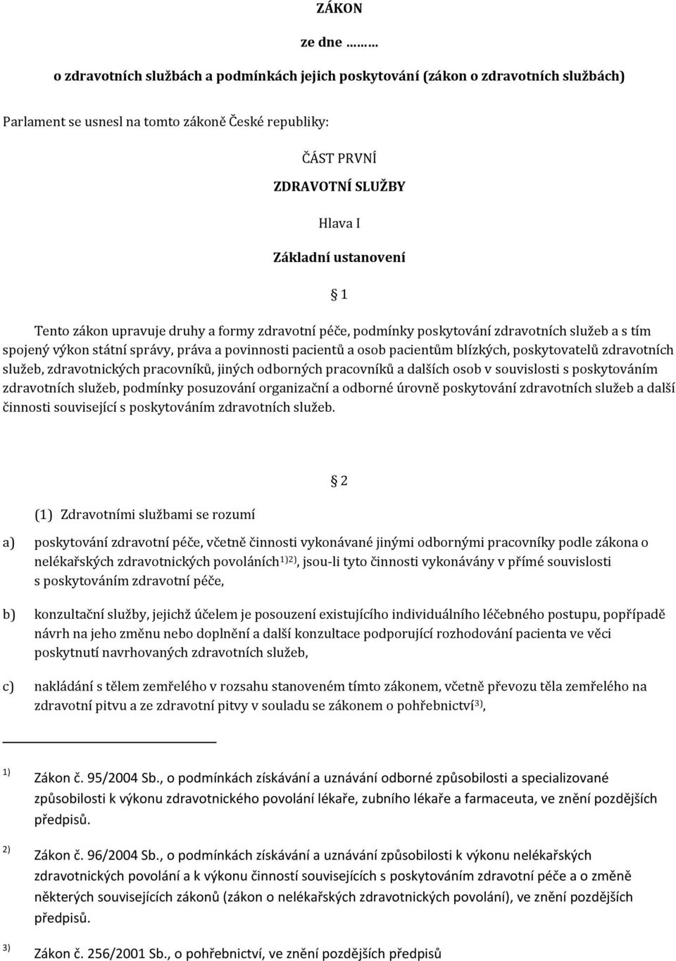 poskytovatelů zdravotních služeb, zdravotnických pracovníků, jiných odborných pracovníků a dalších osob v souvislosti s poskytováním zdravotních služeb, podmínky posuzování organizační a odborné