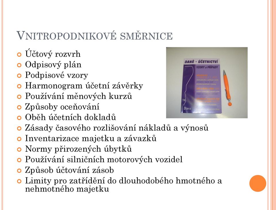 nákladů a výnosů Inventarizace majetku a závazků Normy přirozených úbytků Používání silničních