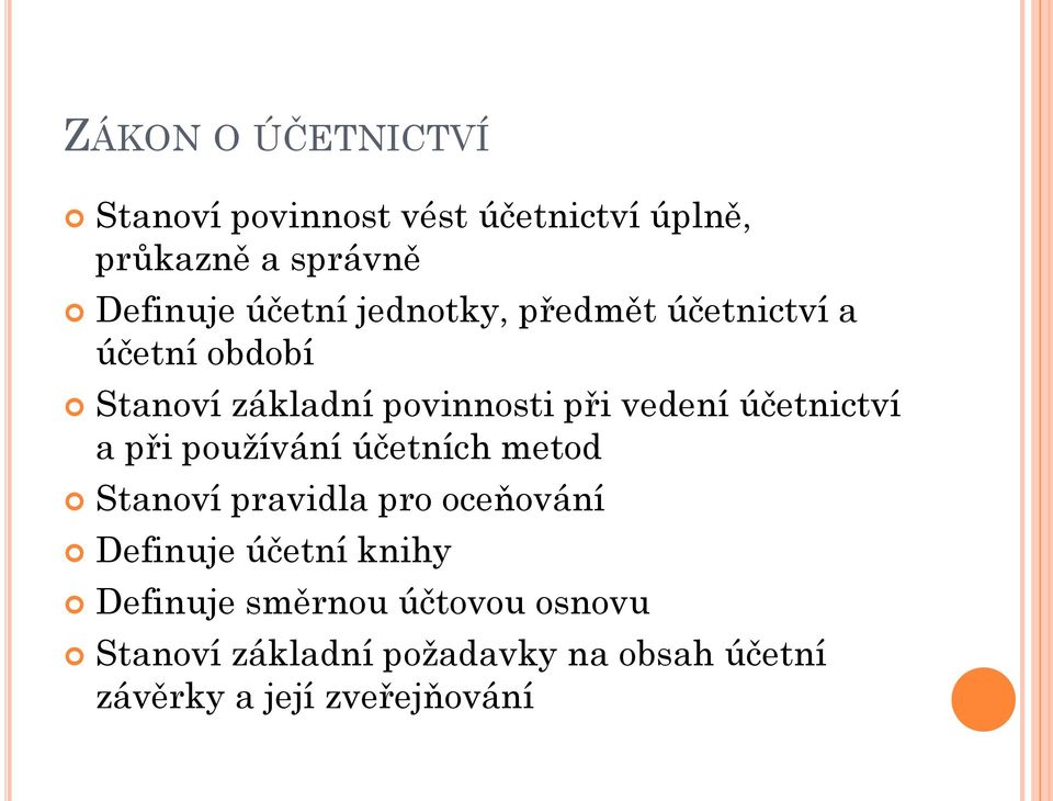 účetnictví a při používání účetních metod Stanoví pravidla pro oceňování Definuje účetní