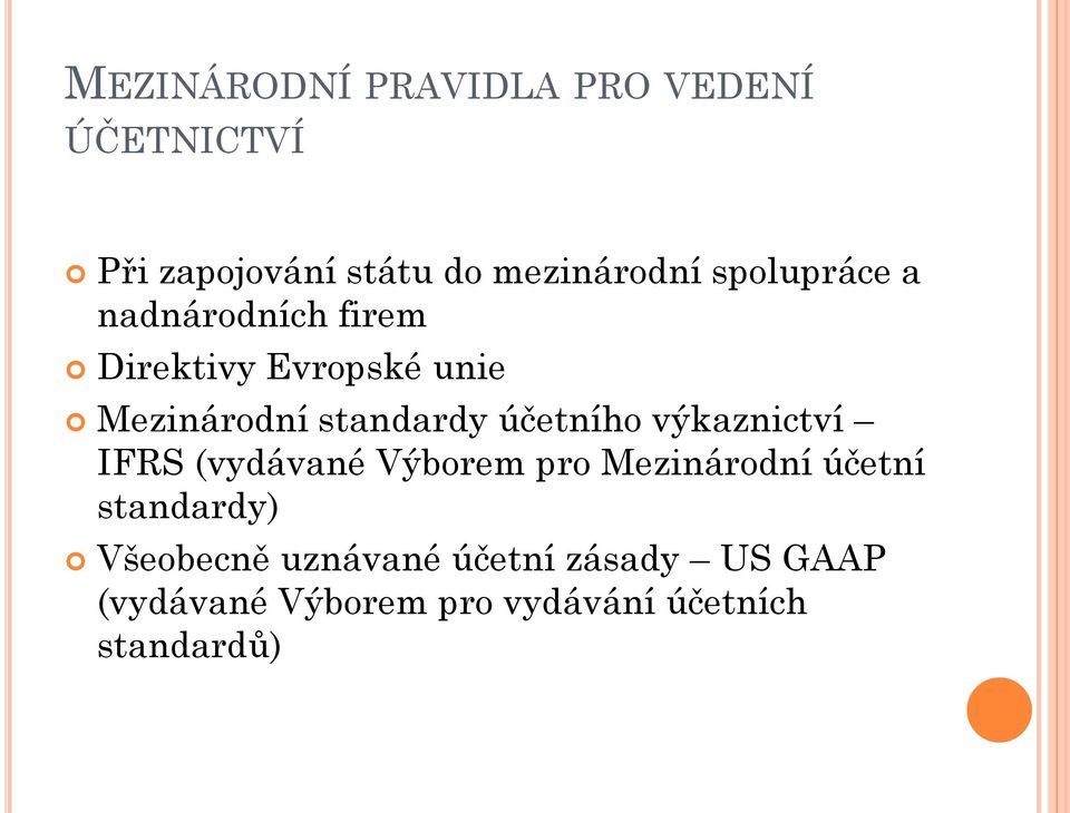 účetního výkaznictví IFRS (vydávané Výborem pro Mezinárodní účetní standardy)