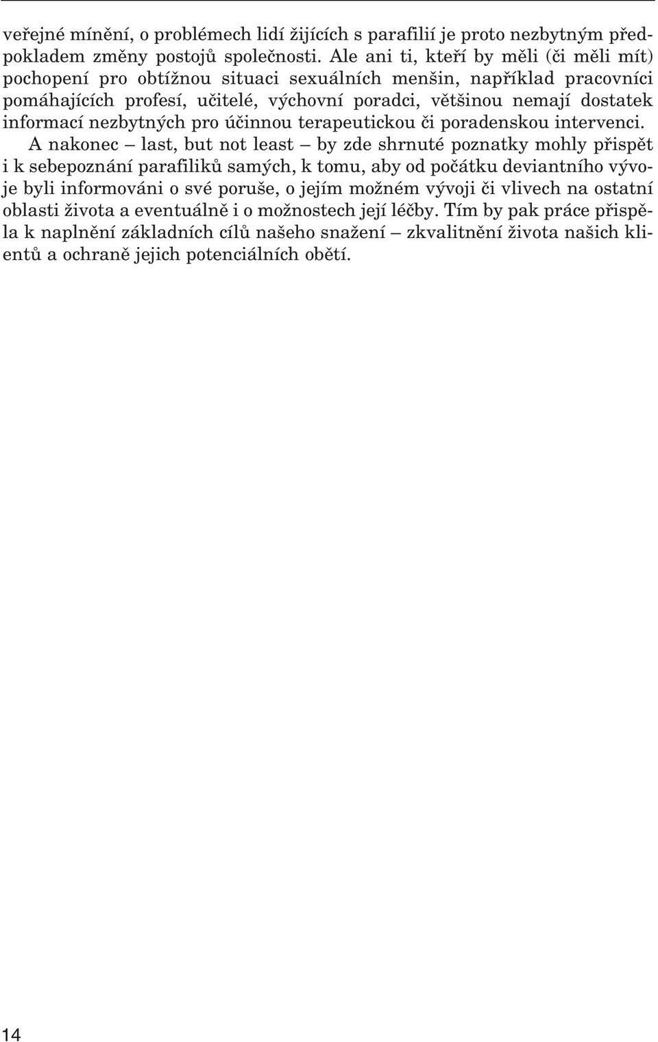 nezbytných pro účinnou terapeutickou či poradenskou intervenci.