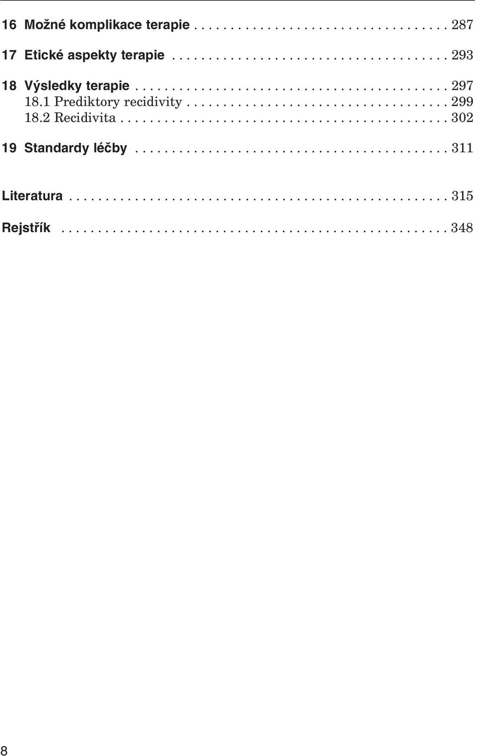 ............................................ 302 19 Standardy léčby........................................... 311 Literatura.