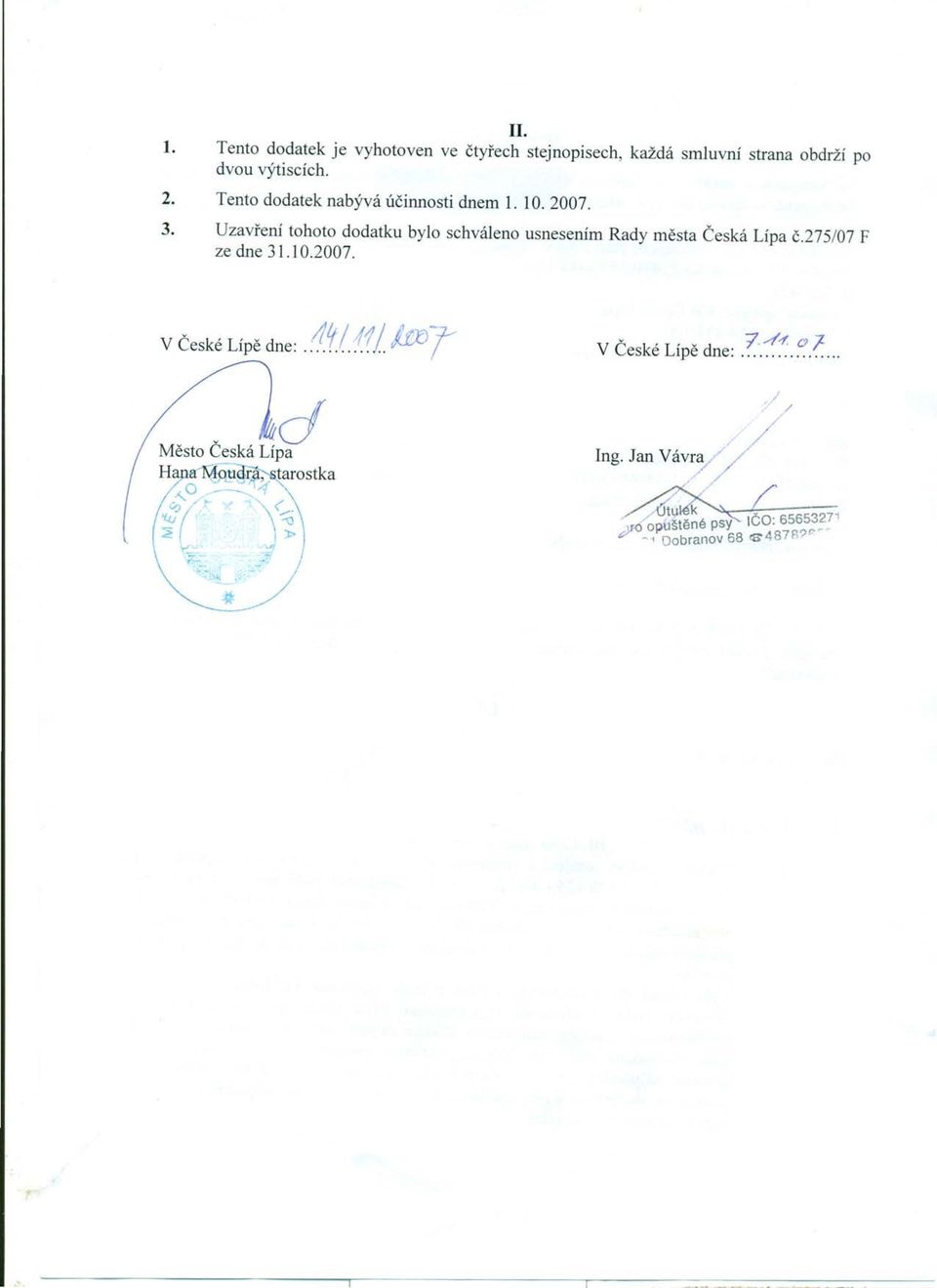 Uzvření tohoto dodtku bylo schváleno usnesením Rdy měst Česká Líp č.275/07 F ze dne 31.10.2007.