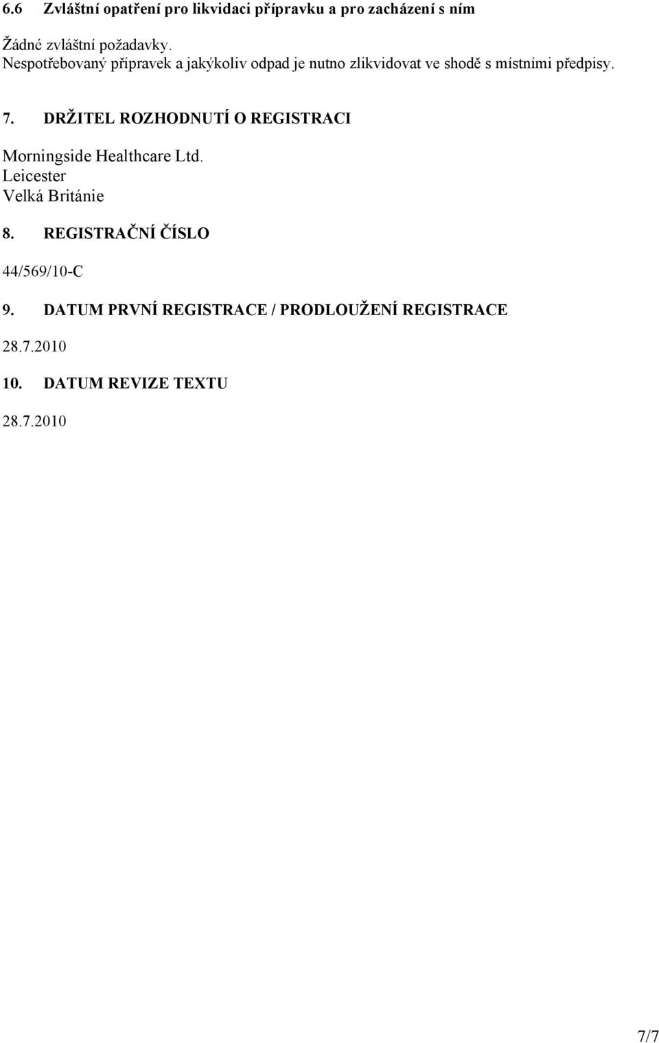 DRŽITEL ROZHODNUTÍ O REGISTRACI Morningside Healthcare Ltd. Leicester Velká Británie 8.