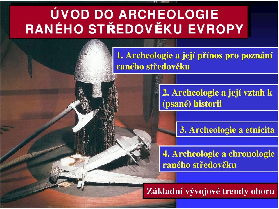 Archeologie a její vztah k (psané) historii 3.