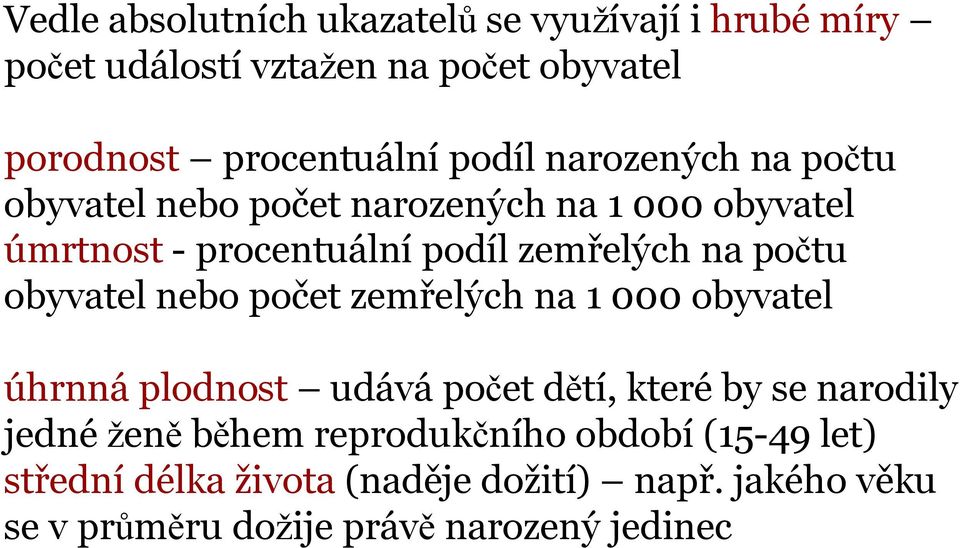 obyvatelnebo počet zemřelých na 1 000 obyvatel úhrnná plodnost udávápočet dětí, kteréby se narodily jedné ženě během