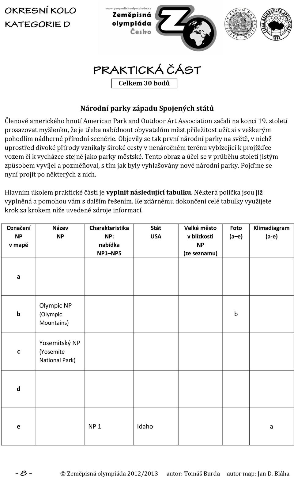 Objevily se tak první národní parky na světě, v nichž uprostřed divoké přírody vznikaly široké cesty v nenáročném terénu vybízející k projížďce vozem či k vycházce stejně jako parky městské.