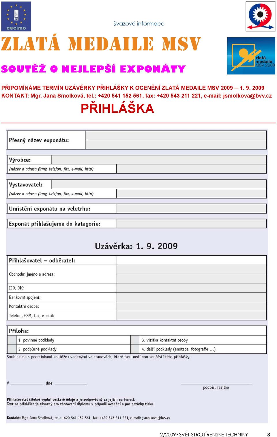9. 2009 KONTAKT: Mgr. Jana Smolková, tel.