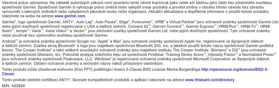organizaci. Aktuální aktualizace a doplňkové informace o použití tohoto produktu naleznete na webu na adrese www.garmin.com.