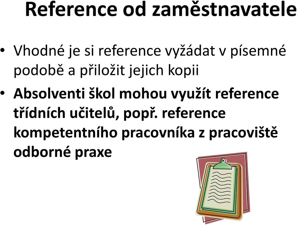 Absolventi škol mohou využít reference třídních