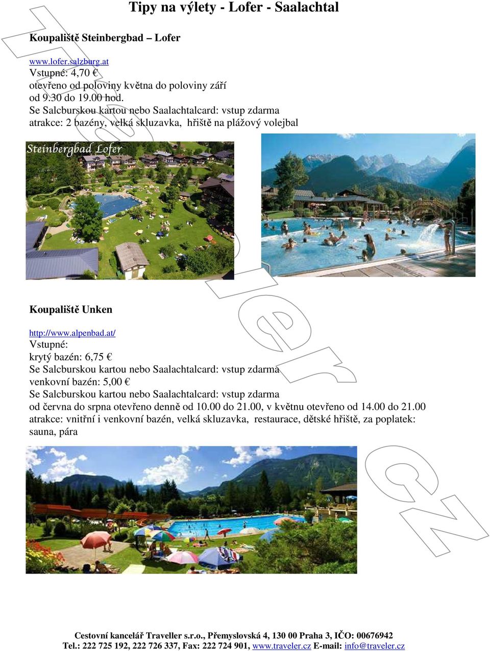 atrakce: 2 bazény, velká skluzavka, hřiště na plážový volejbal Koupaliště Unken http://www.alpenbad.