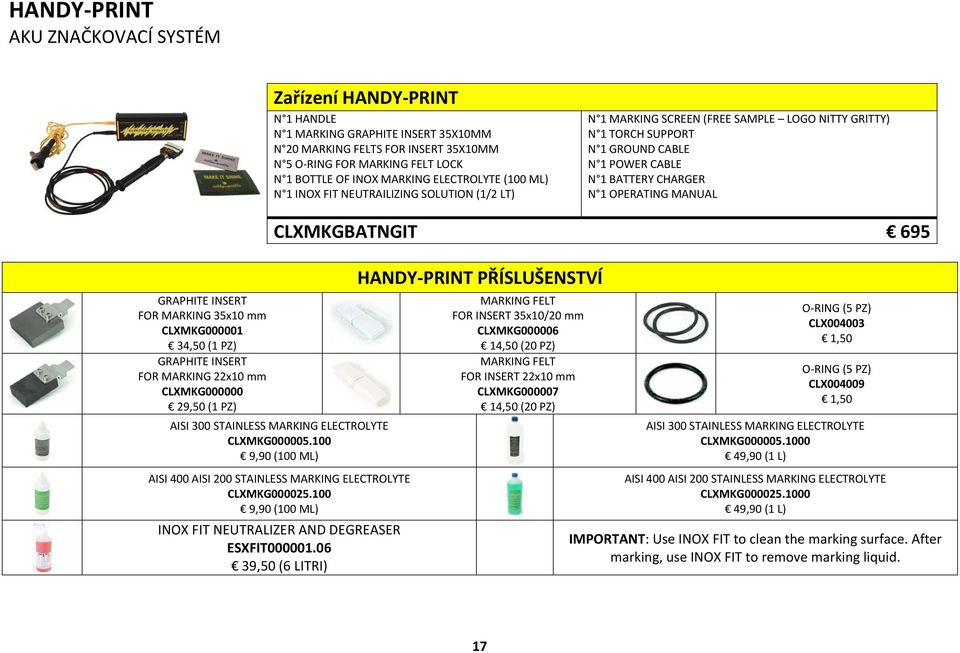OPERATING MANUAL GRAPHITE INSERT FOR MARKING 35x10 mm CLXMKG000001 34,50 (1 PZ) GRAPHITE INSERT FOR MARKING 22x10 mm CLXMKG000000 29,50 (1 PZ) CLXMKGBATNGIT 695 AISI 300 STAINLESS MARKING ELECTROLYTE