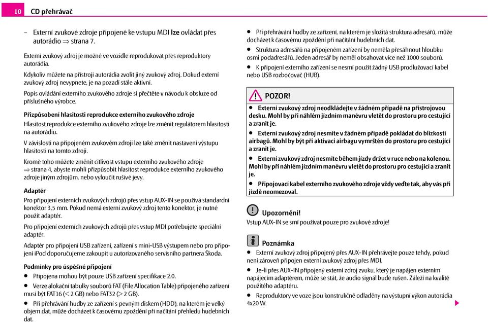 Popis ovládání externího zvukového zdroje si přečtěte v návodu k obsluze od příslušného výrobce.