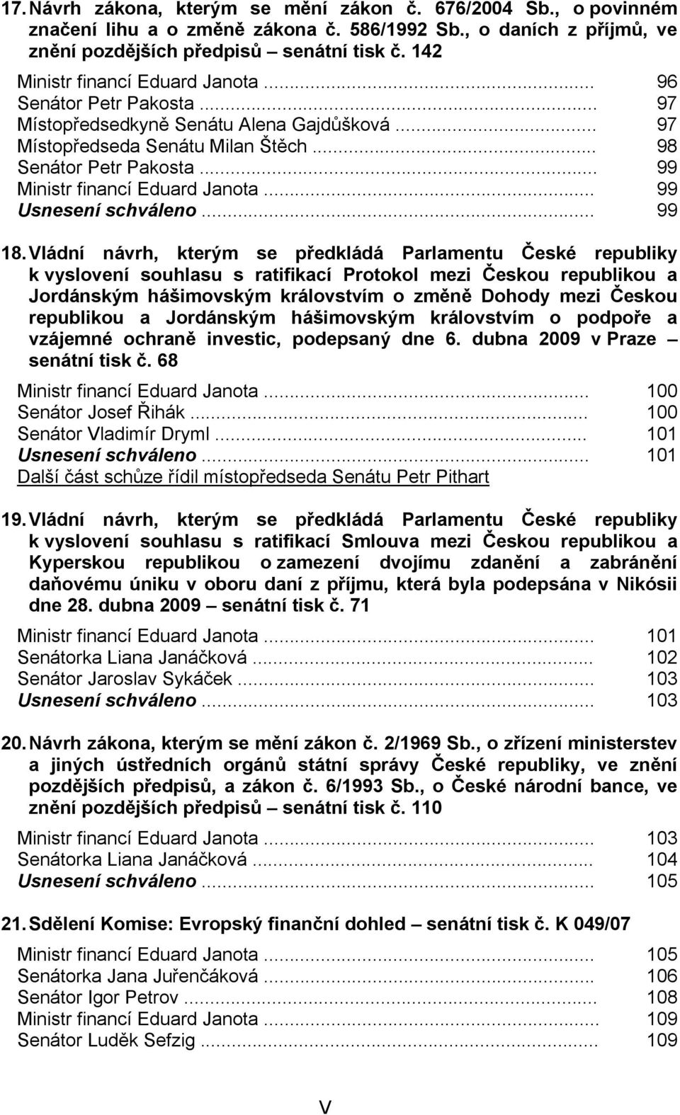 .. 99 Ministr financí Eduard Janota... 99 Usnesení schváleno... 99 18.