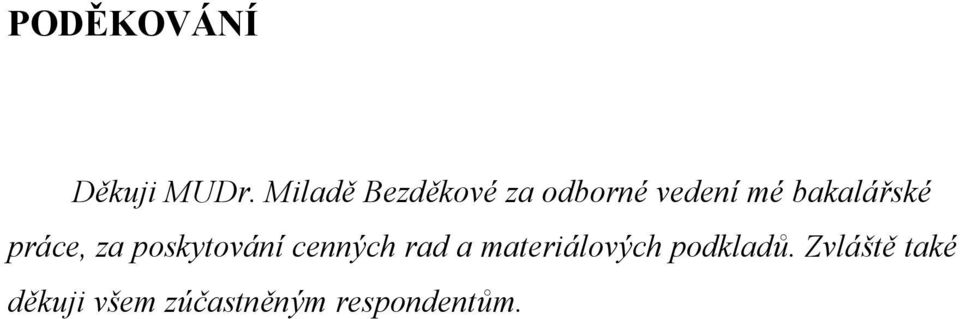 bakalářské práce, za poskytování cenných rad