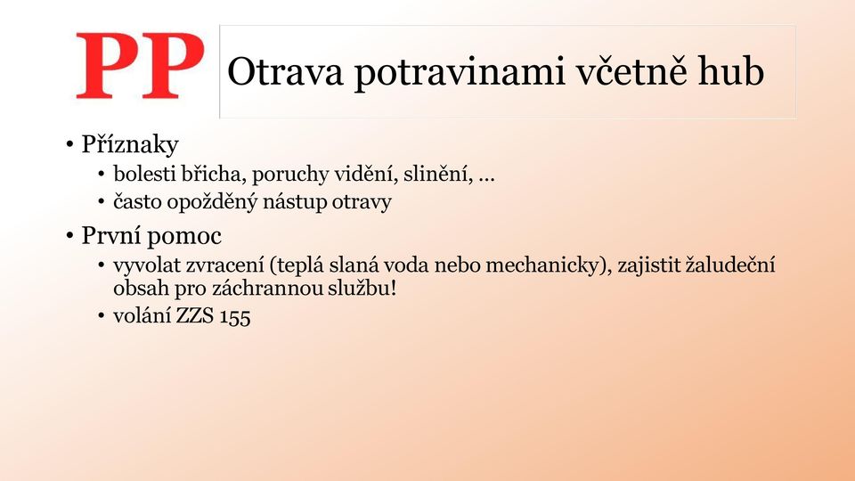 První pomoc vyvolat zvracení (teplá slaná voda nebo